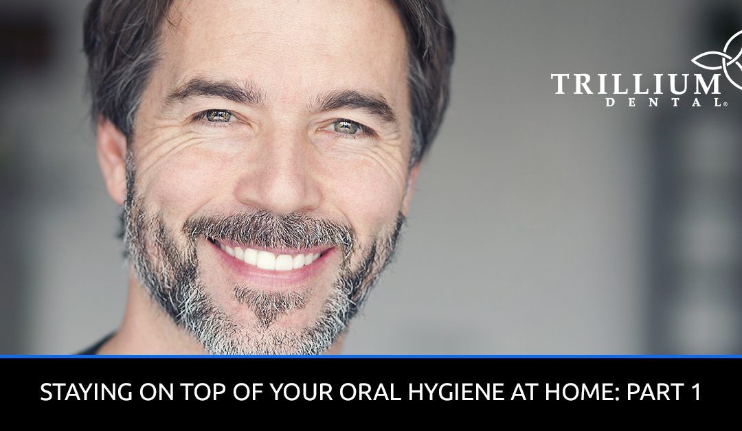 Staying-On-Top-Of-Your-Oral-Hygiene-At-Home-Part-1-