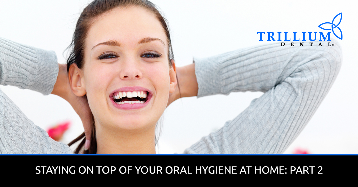 Staying-On-Top-Of-Your-Oral-Hygiene-At-Home-Part-2