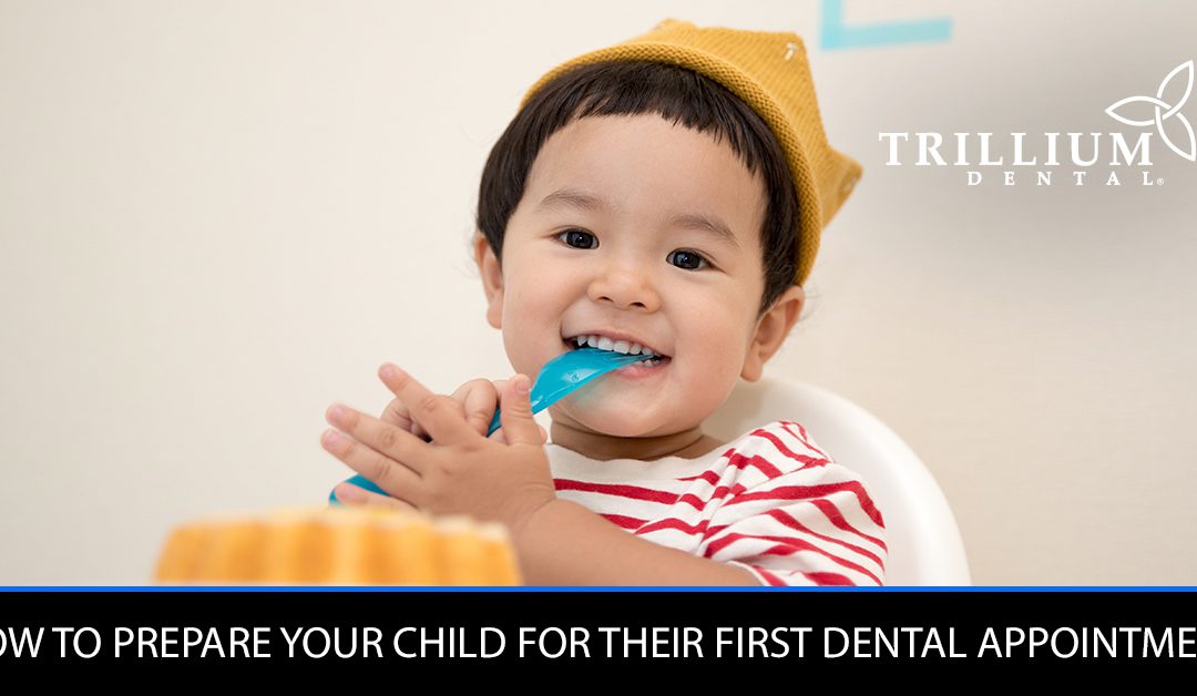 HOW TO PREPARE YOUR CHILD FOR THEIR FIRST DENTAL APPOINTMENT