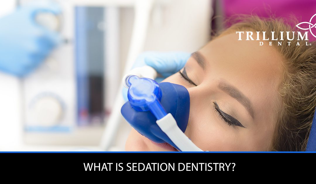 WHAT IS SEDATION DENTISTRY?