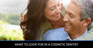 What To Look For In A Cosmetic Dentist